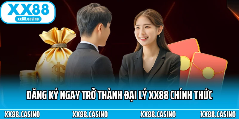 Đăng ký ngay trở thành đại lý XX88 chính thức